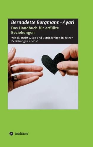 Cover image for Das Handbuch fur erfullte Beziehungen: Wie du mehr Gluck und Zufriedenheit in deinen Beziehungen erlebst