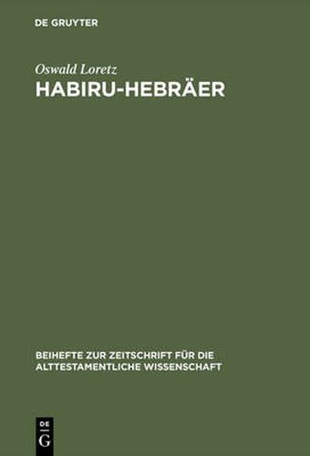 Cover image for Habiru-Hebraer: Eine Sozio-Linguistische Studie UEber Die Herkunft Des Gentiliziums Cibri Vom Appellativum Habiru