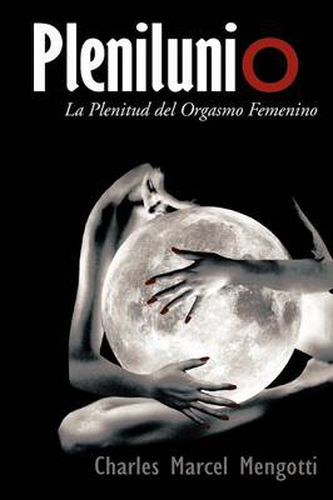 Cover image for Plenilunio: La Plenitud del Orgasmo Femenino