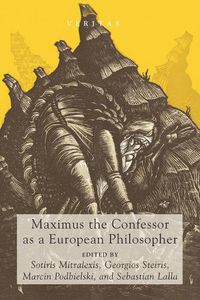 Cover image for Maximus the Confessor as a European Philosopher