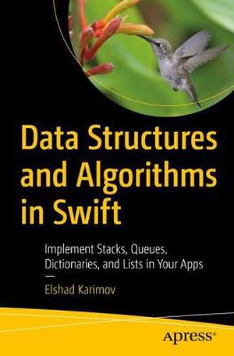 Cover image for Data Structures and Algorithms in Swift: Implement Stacks, Queues, Dictionaries, and Lists in Your Apps