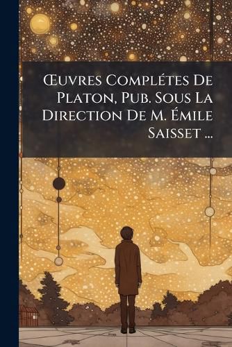 Cover image for Uvres Compltes de Platon, Pub. Sous La Direction de M. Mile Saisset ...: La Rpublique Ou, L'Tat