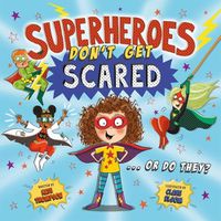 Cover image for Superheroes Don't Get Scared... Or Do They?