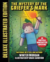 Cover image for The Mystery of the Griefer's Mark (Deluxe Illustrated Edition): An Unofficial Minecrafters Adventure