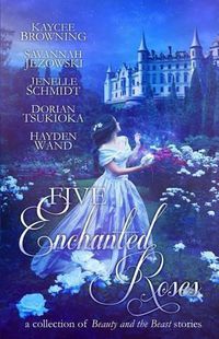 Cover image for Five Enchanted Roses: A Collection of Beauty and the Beast Stories