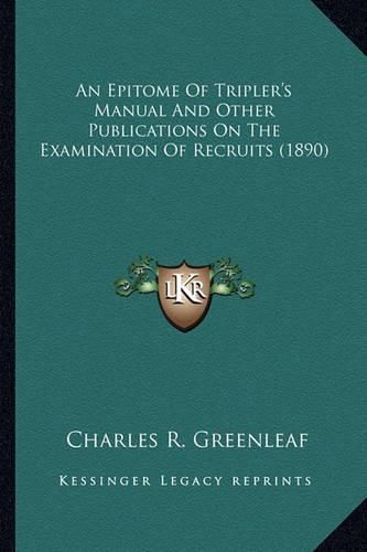 An Epitome of Tripler's Manual and Other Publications on the Examination of Recruits (1890)