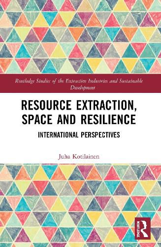 Cover image for Resource Extraction, Space and Resilience: International Perspectives