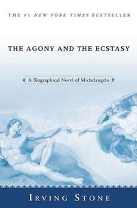 Cover image for The Agony and the Ecstasy: A Biographical Novel of Michelangelo