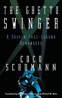 Cover image for The Ghetto Swinger: A Berlin Jazz-Legend Remembers