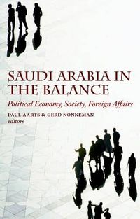 Cover image for Saudi Arabia in the Balance: Political Economy, Society, Foreign Affairs