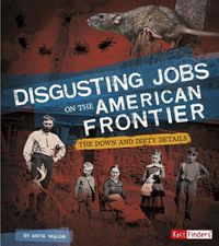 Cover image for Disgusting Jobs on the American Frontier: The Down and Dirty Details