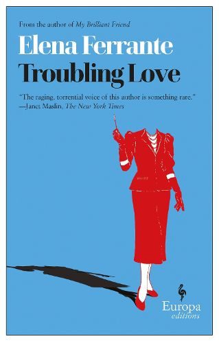 Cover image for Troubling Love: The first novel by the author of My Brilliant Friend