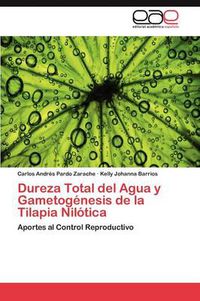 Cover image for Dureza Total del Agua y Gametogenesis de la Tilapia Nilotica