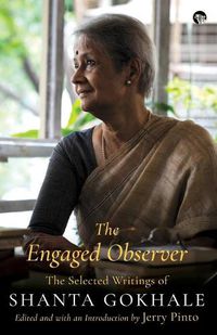Cover image for The Engaged Observer: The Selected Writings of Shanta Gokhale