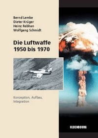 Cover image for Die Luftwaffe 1950 bis 1970