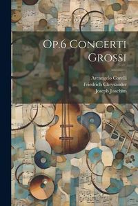 Cover image for Op.6 Concerti Grossi