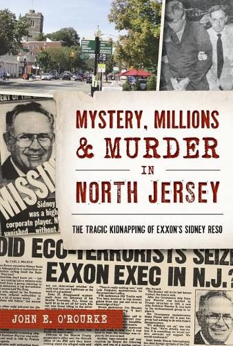 Mystery, Millions & Murder in North Jersey: The Tragic Kidnapping of Exxon's Sidney Reso