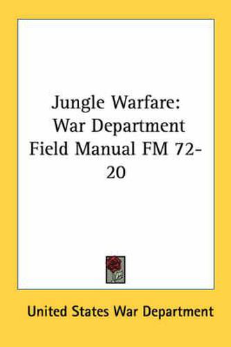 Cover image for Jungle Warfare: War Department Field Manual FM 72-20