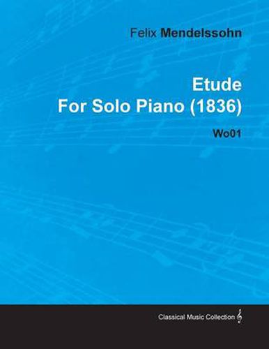 Etude By Felix Mendelssohn For Solo Piano (1836) Wo01