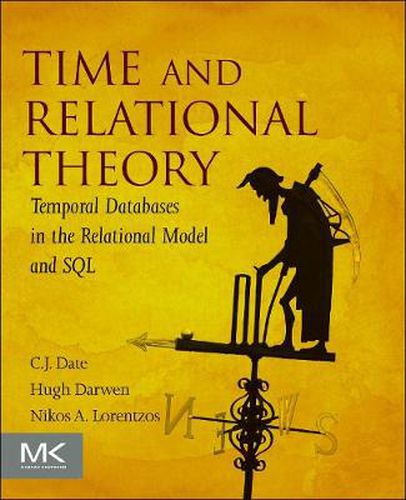 Cover image for Time and Relational Theory: Temporal Databases in the Relational Model and SQL