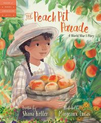 Cover image for The Peach Pit Parade: A World War I Story