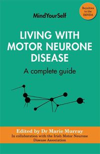 Cover image for Living with Motor Neurone Disease: A complete guide