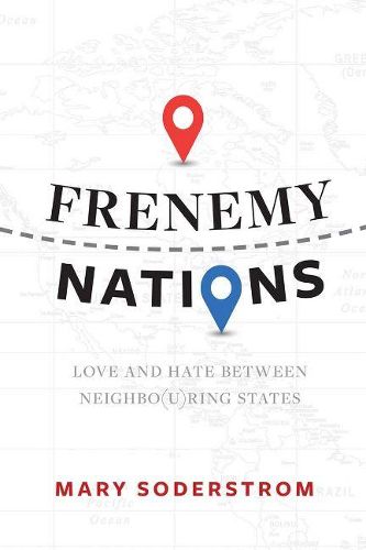 Cover image for Frenemy Nations: Love and Hate Between Neighbo(u)ring States