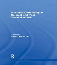 Cover image for Muscular Christianity and the Colonial and Post-Colonial World