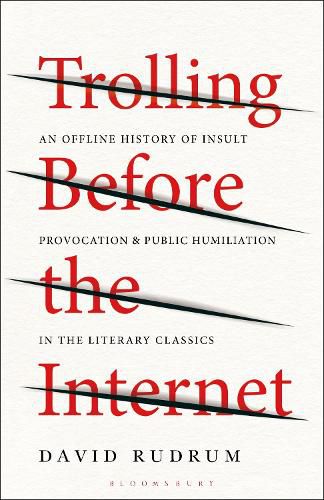 Cover image for Trolling Before the Internet: An Offline History of Insult, Provocation, and Public Humiliation in the Literary Classics