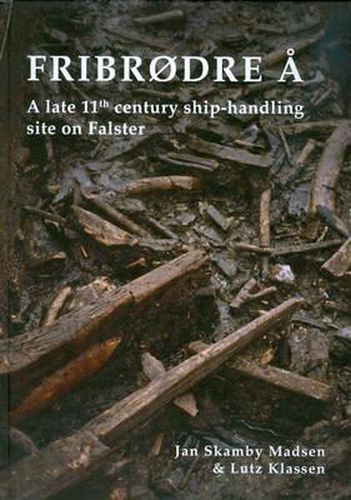 Cover image for Fribrodre a: A Late 11th Century Ship-Handling Site on Falster