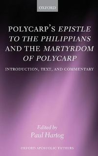 Cover image for Polycarp's Epistle to the Philippians and the Martyrdom of Polycarp: Introduction, Text, and Commentary