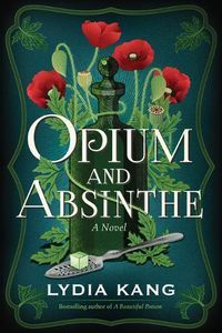 Cover image for Opium and Absinthe: A Novel
