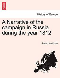 Cover image for A Narrative of the Campaign in Russia During the Year 1812