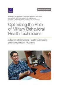 Cover image for Optimizing the Role of Military Behavioral Health Technicians: A Survey of Behavioral Health Technicians and Mental Health Providers