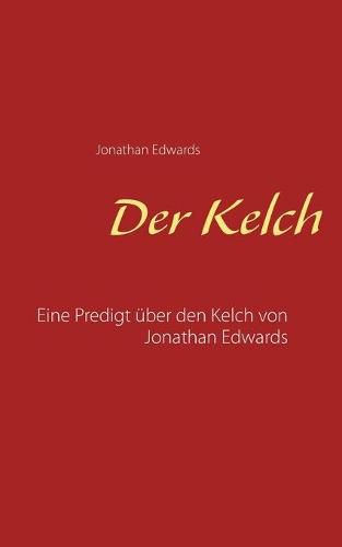 Cover image for Der Kelch: Eine Predigt uber den Kelch von Jonathan Edwards