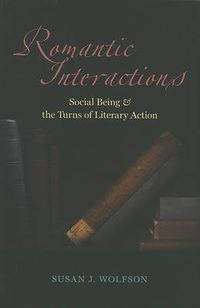 Cover image for Romantic Interactions: Social Being and the Turns of Literary Action