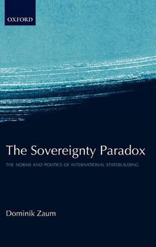 Cover image for The Sovereignty Paradox: The Norms and Politics of International Statebuilding