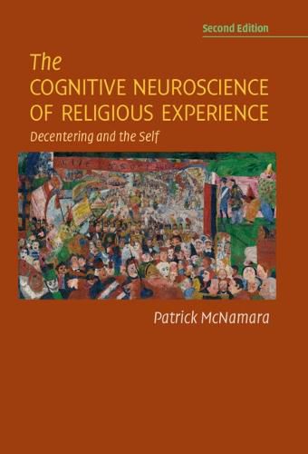 Cover image for The Cognitive Neuroscience of Religious Experience: Decentering and the Self