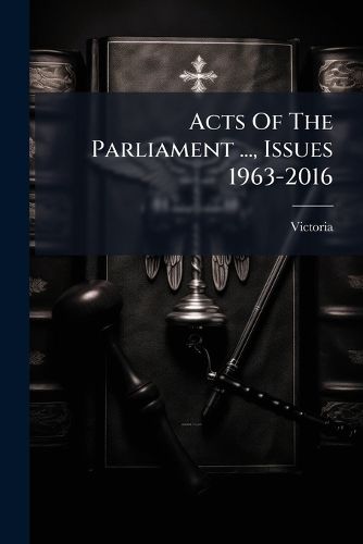 Cover image for Acts of the Parliament ..., Issues 1963-2016