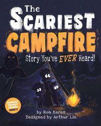 Cover image for The Scariest Campfire Story You've Ever Heard