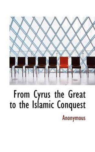 Cover image for From Cyrus the Great to the Islamic Conquest