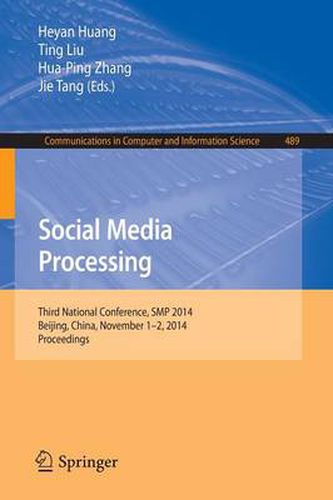 Cover image for Social Media Processing: Third National Conference, SMP 2014, Beijing, China, November 1-2, 2014, Proceedings