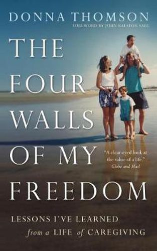 Cover image for The Four Walls of My Freedom: Lessons I've Learned from a Life of Caregiving