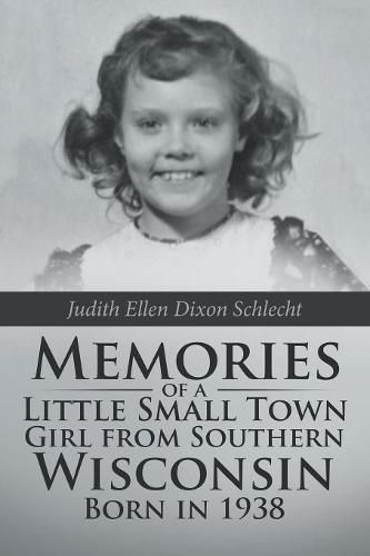 Cover image for Memories of a Little Small Town Girl from Southern Wisconsin Born in 1938