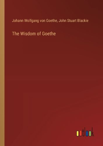 The Wisdom of Goethe