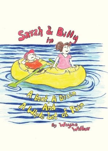 Cover image for Sarah & Billy in A Boat, A Drain and A Whole Lot of Pain