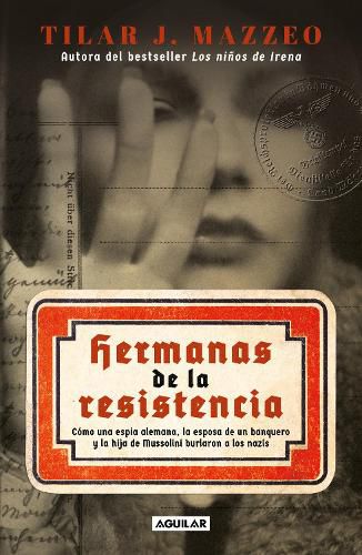 Cover image for Hermanas de la resistencia / Sisters In Resistance: How a German Spy, a Banker's Wife, and Mussolini's Daughter Outwitted the Nazis