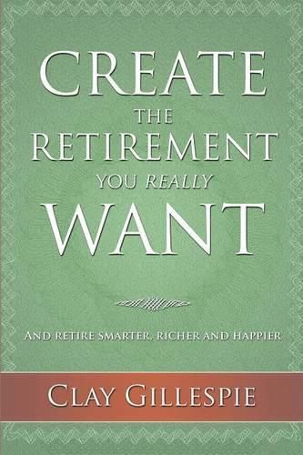 Cover image for Create The Retirement You Really Want