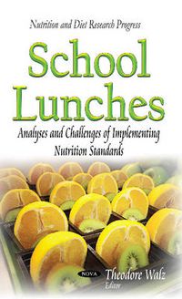 Cover image for School Lunches: Analyses & Challenges of Implementing Nutrition Standards