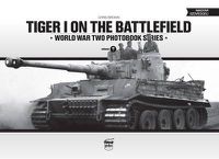 Cover image for Tiger I on the Battlefield: World War Two Photobook Series